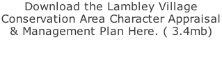 Download the Lambley Village Conservation Area Character Appraisal & Management Plan Here. ( 3.4mb)